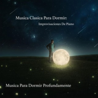 Musica Clasica Para Dormir: Improvisaciones de Piano