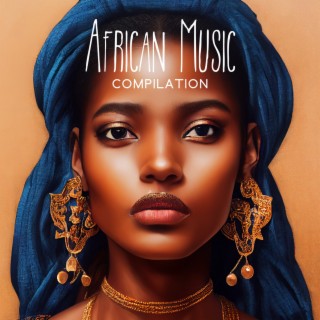 African Music Compilation: Tribal Rhythms & Melodies | Spiritual Chants And Shamanic Sounds Of Africa