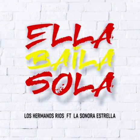 Ella Baila Sola ft. La Sonora Estrella | Boomplay Music