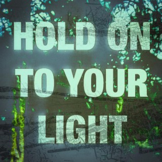 Hold On To Your Light