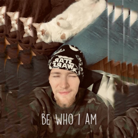 Be Who I Am | Boomplay Music