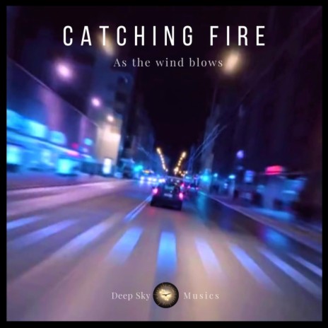 Catching Fire as the Wind Blows | Boomplay Music