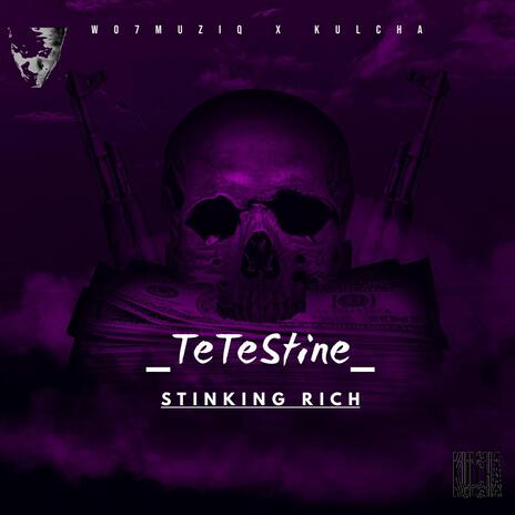 STINKING RICH ft. TETESTINE & KULCHA | Boomplay Music