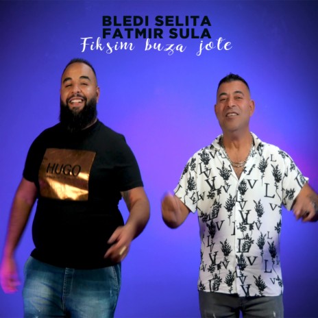Fiksim Buza Jote ft. Fatmir Sula | Boomplay Music