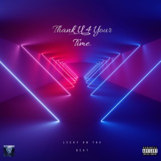 Thank U 4 Your Time lyrics | Boomplay Music