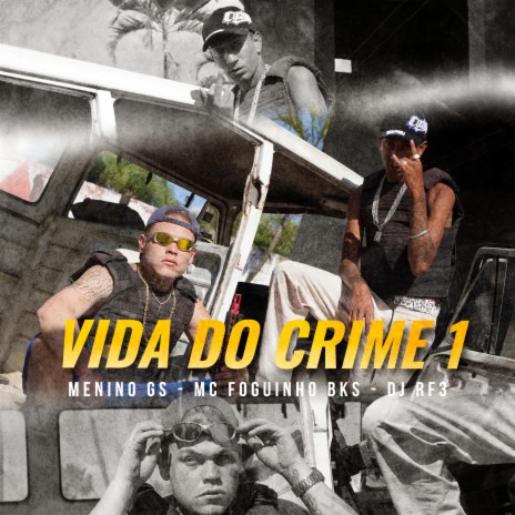 Vida do Crime 1 ft. Menino GS & MC Foguinho BKS | Boomplay Music