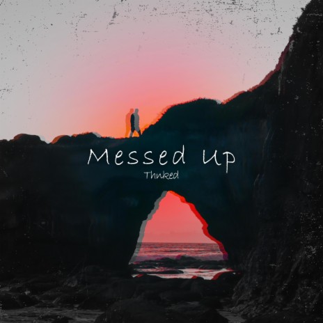Messed Up | Boomplay Music