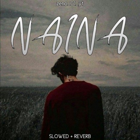 Naina (SLOWED+REVERB) | Boomplay Music
