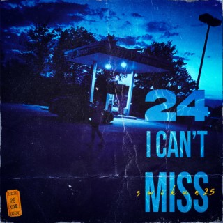 24 I Can´t Miss