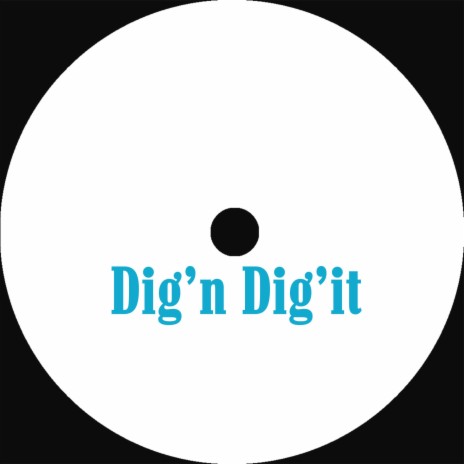 Dig'n Dig'it | Boomplay Music