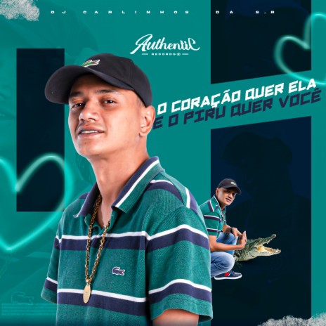 O Coração Quer Ela E o Piru Quer Você ft. dj carlinhos da s.r & mc gedai | Boomplay Music