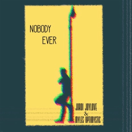 Nobody Ever ft. Jai Joylove