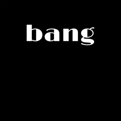 bang | Boomplay Music