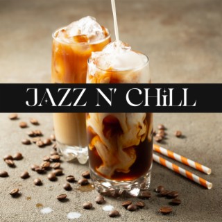 Jazz N' Chill: Smooth Jazz Music, Instrumental Background Music