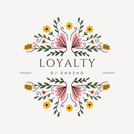 LOYALTY | Boomplay Music