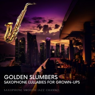 Golden Slumbers: Saxophone Lullabies for Grown-ups