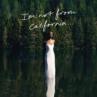 I'm Not From California lyrics | Boomplay Music