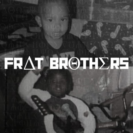 FRAT BROTHERS ft. AJ The Big Fella