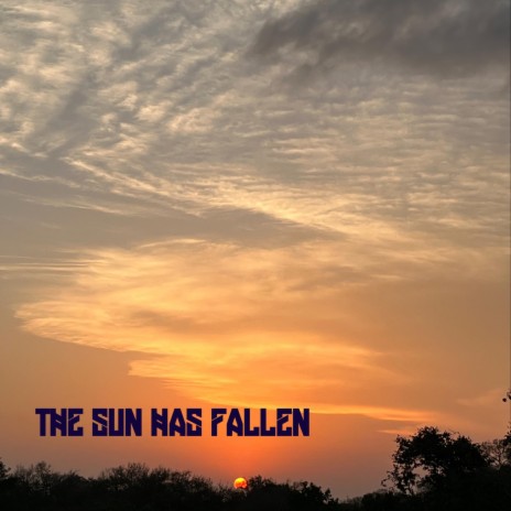 The Sun Has Fallen | Boomplay Music