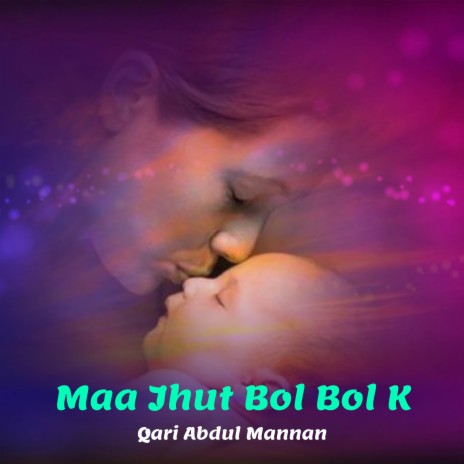 Maa Jhut Bol Bol Ke | Boomplay Music