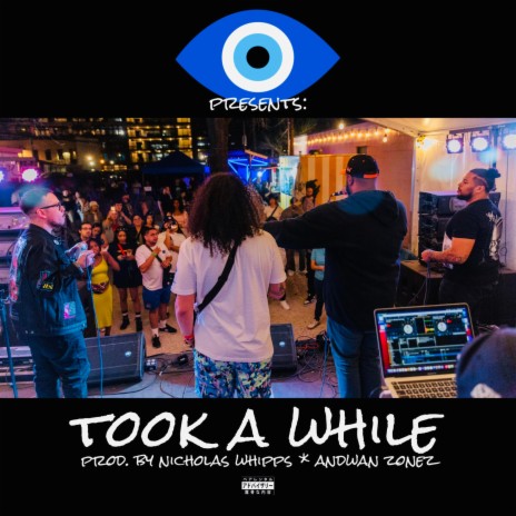 TOOK A WHILE ft. Nicholas Whipps, Vontay Galaxy, Andwan Zonez & 00Slevin | Boomplay Music