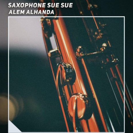 Saxophone Sue Sue | Boomplay Music