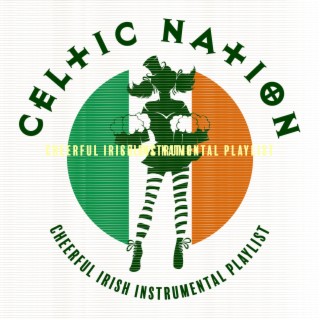 Celtic Nation: Cheerful Irish Instrumental Playlist, The World of Celtic Music, Happy Irish Celtic Spirit, Medieval Ireland Beer Tavern