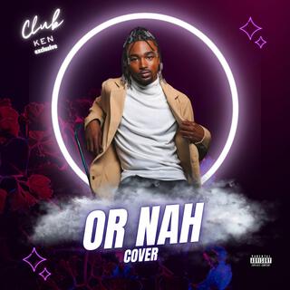 OR NAH lyrics | Boomplay Music