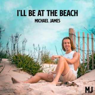 I'll Be At The Beach lyrics | Boomplay Music