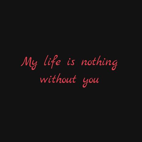 Without You There's Nothing | Boomplay Music