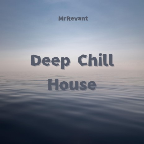 Deep Chill House | Boomplay Music