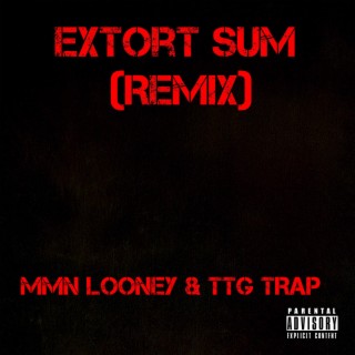 Extort Sum (TTG Trap Remix)