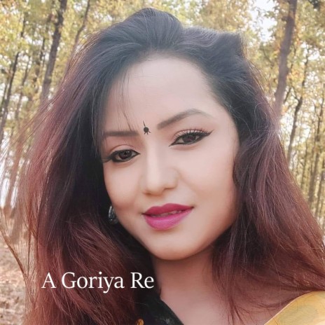 A Goriya Re | Boomplay Music