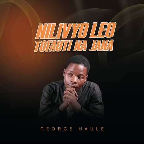 Nilivyo Leo Tofauti Na Jana | Boomplay Music