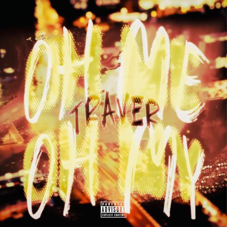 Oh Me Oh My | Boomplay Music