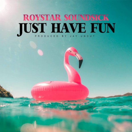 Just Have Fun | Boomplay Music