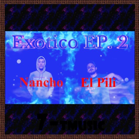 Exotico EP. 2 Vago y Todo ft. El Pilinche & Nancho