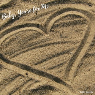 Baby, You're for Me lyrics | Boomplay Music