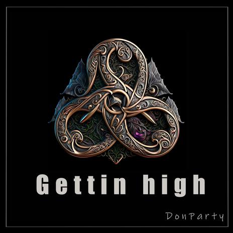 Gettin high | Boomplay Music