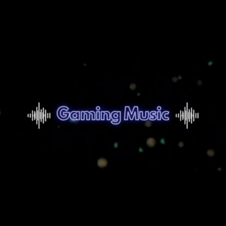 Gaming Music | Boomplay Music