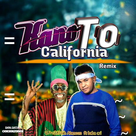 Kano to California (Special Version) ft. Baba Ari | Boomplay Music