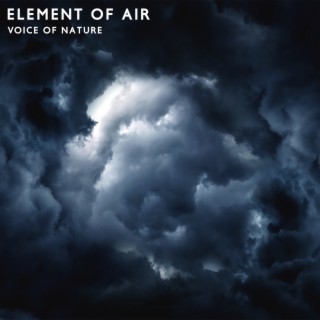 Element of Air: Voice of Nature, Storm, Thunder Lightning, Hurricane and Wind Ambience