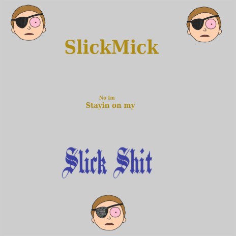 No Im Stayin on My Slick Shit