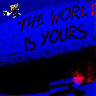 The World Is Yours