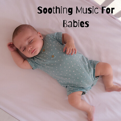 My Everything ft. Baby Sleep Music, Classical Lullabies & Soothing Piano Classics For Sleeping Babies | Boomplay Music