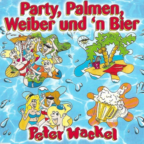 Party, Palmen, Weiber und 'n Bier / Wenn ich bei dir schlaf / Der längste Single / Frauen gibts wie Sand am Meer (Wackel Megamix) | Boomplay Music