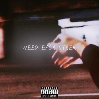 Need Each Other