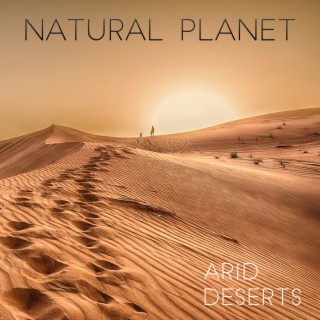 Natural Planet: Arid Deserts