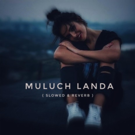 Muluch Landa (Slowed & Reverb) | Boomplay Music