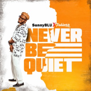 Never Be Quiet ft. Pakiss10 lyrics | Boomplay Music